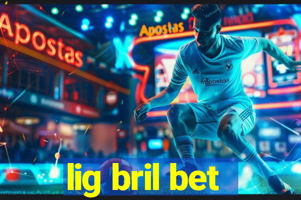 lig bril bet